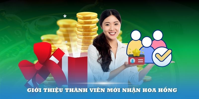 Giới thiệu thành viên mới cũng sẽ giúp bạn nhận thêm hoa hồng 