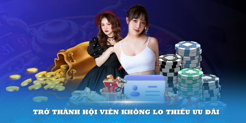 Trở thành hội viên không lo thiếu ưu đãi